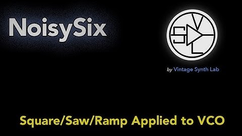 NoisySix-Demo-1.3 : Square / Saw / Ramp applied to VCO