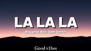 La La La: Naughty Boy, Sam Smith (Lyrics)