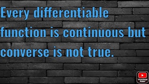 Every differentiable function is continous but converse is not true!