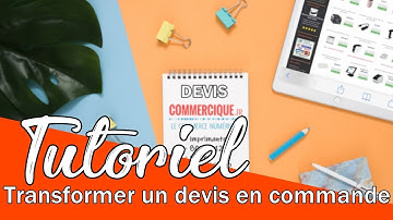 TUTORIEL - Comment créer un devis et le transformer en commande ?