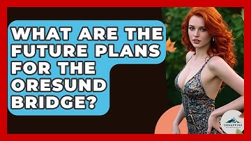 What Are The Future Plans For The Oresund Bridge? - Unmapping Scandinavia