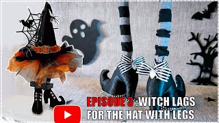 Episode 3. Witch Hat with Legs Series |  – How to Make the Legs (with Pattern)