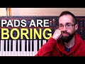 How To SYNTH PAD Without Boring Everyone 