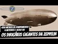 A histria dos dirigveis gigantes da zeppelin