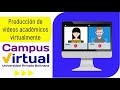 Producción de videos virtualmente Campus Virtual UPB