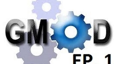 Gmod ep. 1- randomness