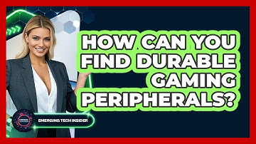 How Can You Find Durable Gaming Peripherals? - Emerging Tech Insider