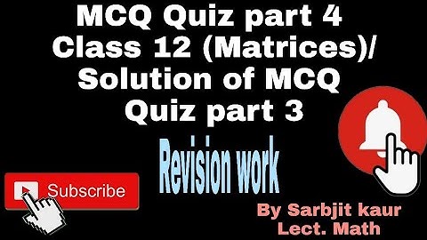 MCQ Quiz part 4 Class12 (Matrices)/Solution of MCQ Quiz part 3/Clarity of concepts/Revision for Exam