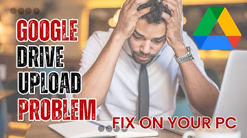 5 Ways to Fix Google Drive Not Uploading Files : Quick and Easy Methods, Explained Step-by-Step