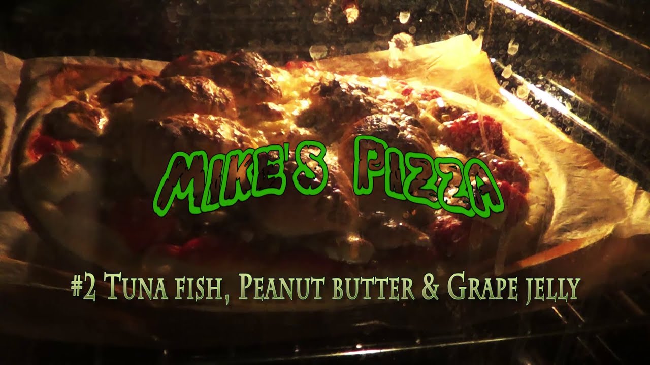 ZSGMF Mike's Pizza 2 Tuna Fish, Peanut Butter & Grape Jelly YouTube