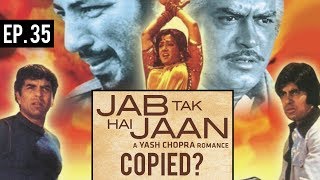 Ep 35 | JAB TAK HAI JAAN from Sholay & Neele Neele Ambar Par COPIED? Copied Bollywood Songs | BONUS!