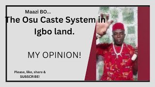 Let's learn EVERYTHING about the Igbo - My personal opinion about the OSU caste system in Igbo land Let's learn EVERYTHING about the Igbo - My personal opinion about the OSU caste system in Igbo land