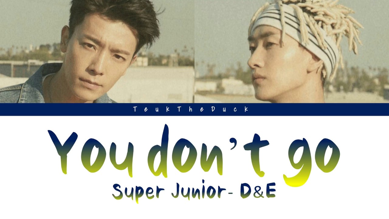 Super Junior-D&E (슈퍼주니어-D&E) – You don't go (Color Coded Lyrics) [Kan/Rom/Eng]
