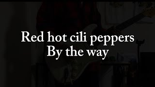 By the way - Red hot chili peppers[Guitar Cover]