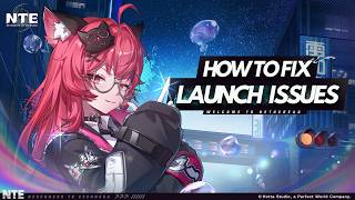 Nte Neverness To Everness Not Launchingcrashingstartup Crashnot Loadingfreezing Pc Fix