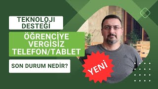 ÖĞRENCİYE VERGİSİZ TELEFON VE TABLET. SON DURUM NEDİR? VERGİ İADELERİ OLMAYACAK MI? Resimi