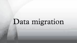 Data migration