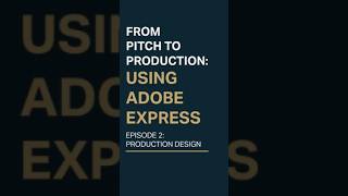 From Pitch to Production: Using Adobe Express. Episode 2: Production Design