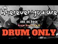 DRUM ONLY | ONE OK ROCK - WHEREVER YOU ARE | DRUM COVER BY JI