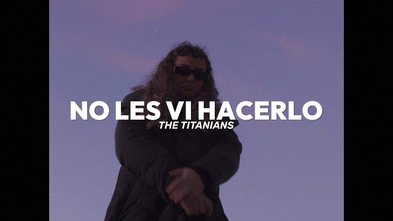 No les vi hacerlo - The Titanians