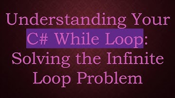 Understanding Your C- While Loop: Solving the Infinite Loop Problem