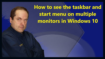 How to see the taskbar and start menu on multiple monitors in Windows 10
