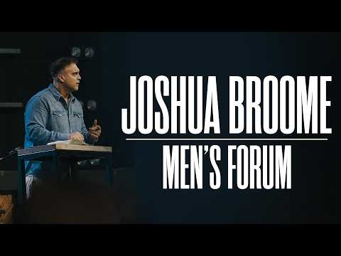 Men's Forum with Joshua Broome | Crosspoint City Church