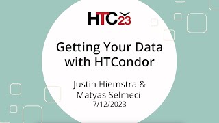 HTC23 Getting Your Data with HTCondor