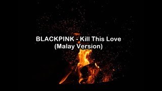BLACKPINK - Kill This Love (Malay Version)