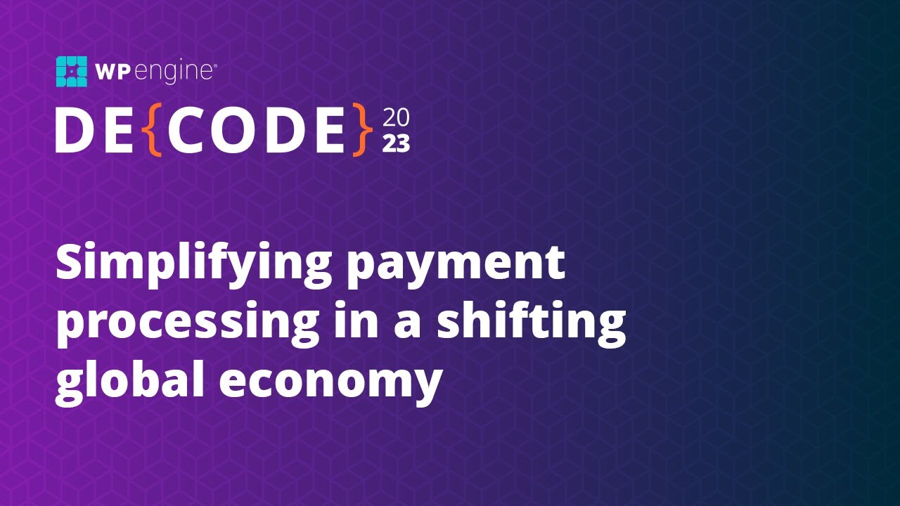 Simplifying payment processing in a shifting global economy | DE{CODE ...
