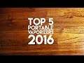 Top 5 portable vaporizers 2016