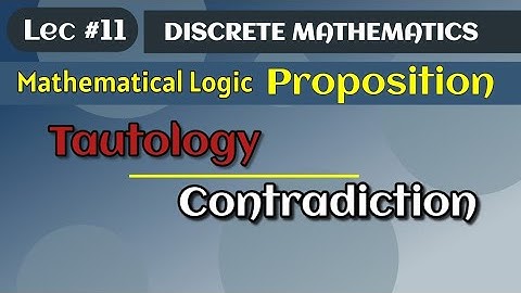 Tautology and contradiction | Mathematical logic | Proposition | Discrete Mathematics