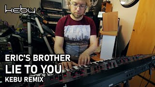 Miniatura de vídeo de "Eric's Brother - Lie To You (Kebu Remix)"