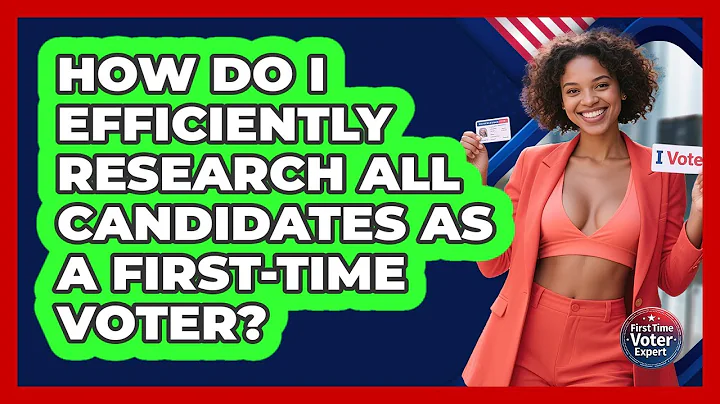 How Do I Efficiently Research All Candidates As A First-time Voter? - First Time Voter Expert
