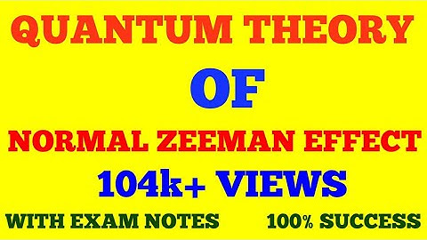QUANTUM THEORY OF NORMAL ZEEMAN EFFECT || EXPLANATION OF NORMAL ZEEMAN EFFECT || WITH EXAM NOTES ||