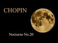 CHOPIN - Nocturne No. 20 in C-sharp minor, Op. posth., Lento con gran espressione