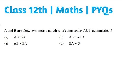 A and B are skew- symmetric matrices of same order AB is symmetric If