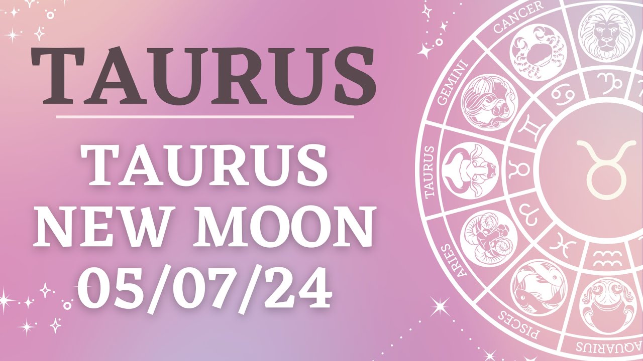 Taurus New Moon 05 07 24 TAURUS YouTube taurus-new-moon-05-07-24-taurus-youtube