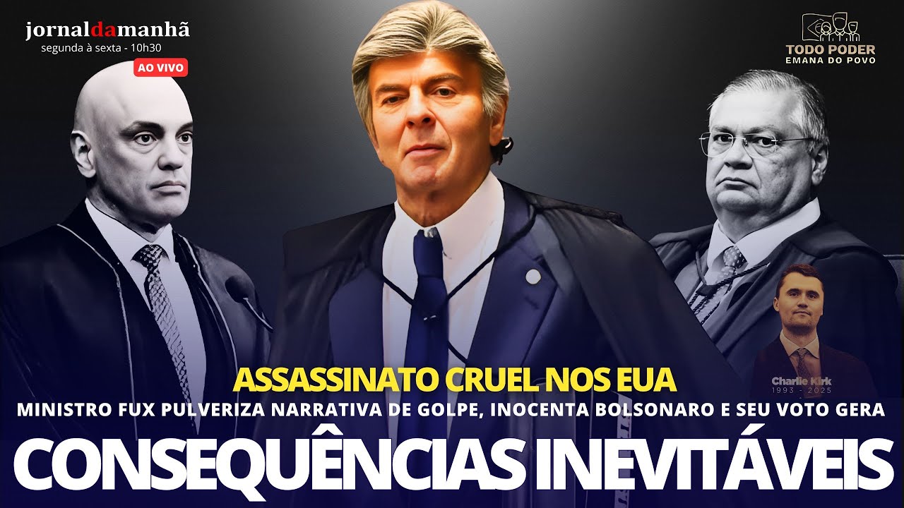 FUX DESMORALIZA A NARRATIVA DE GOLPE E AS CONSEQUÊNCIAS DO SEU VOTO - 11/09/25