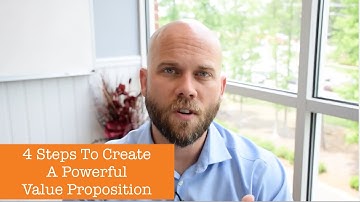 4 Steps To Create A Powerful Value Proposition