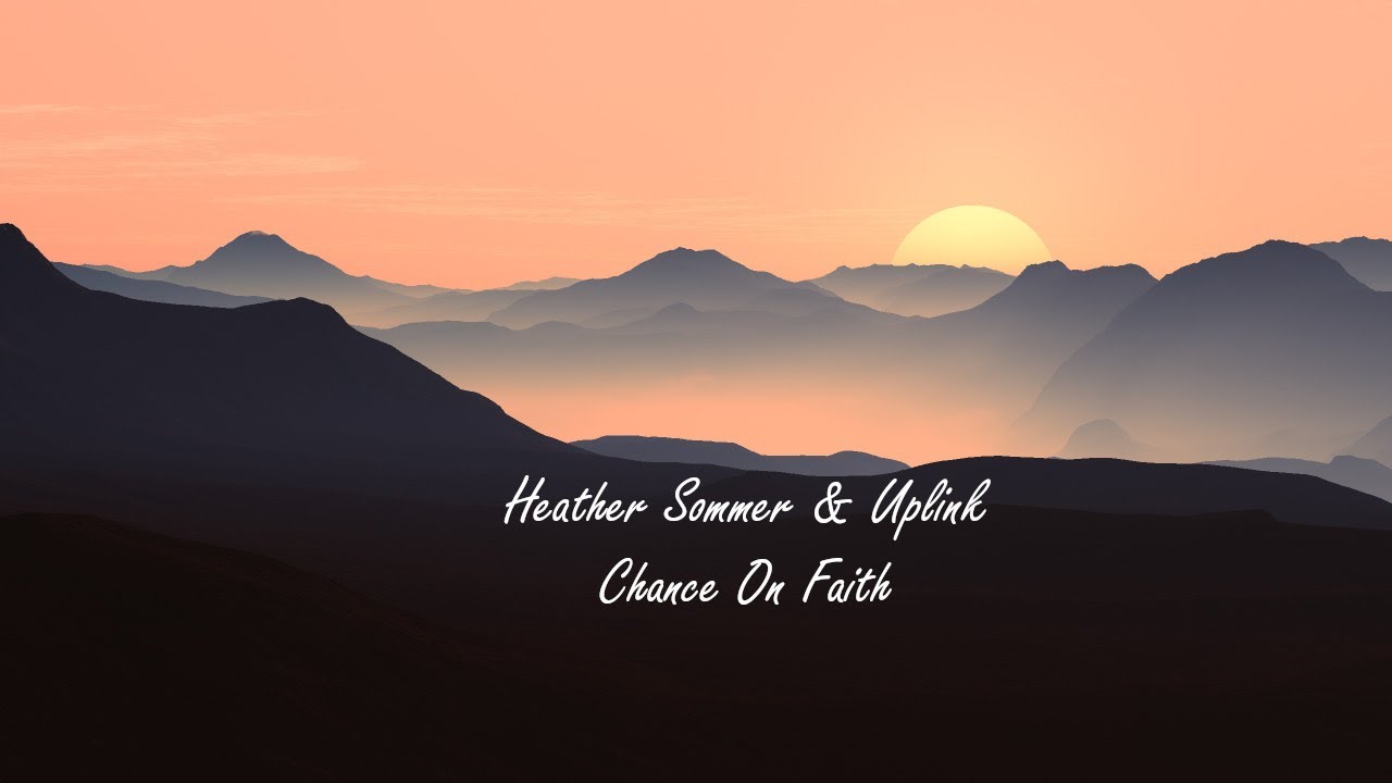 Heather Sommer & Uplink - Chance On Faith (Lyrics)