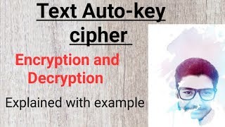 Text Auto-key cipher Explaind With Example