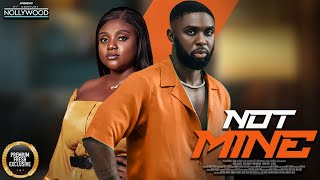 Not Mine || RAY ADEKA NAZO EKEZIE || Nigerian Movies