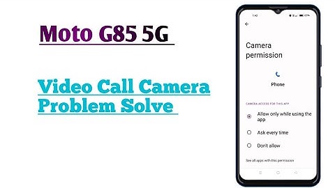 Moto G85 5G || How To Solve Video Call Camera Problem