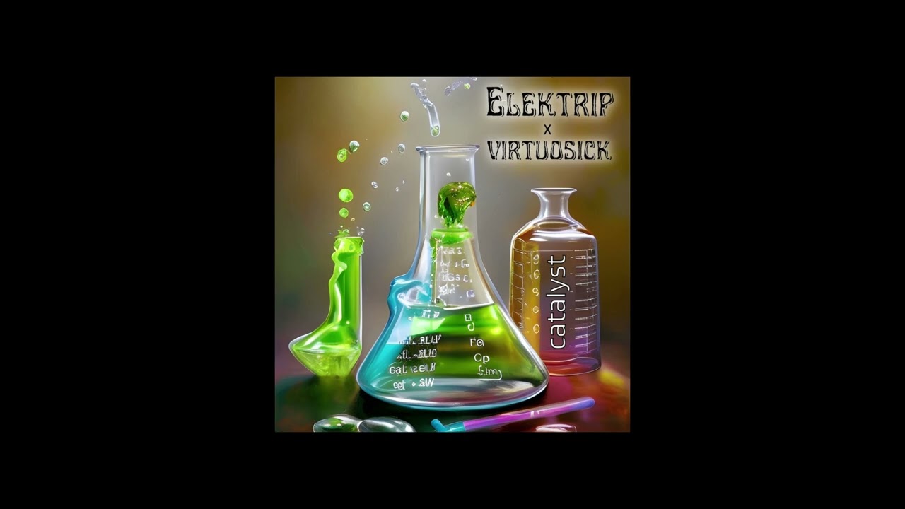 Elektrip, Virtuosick - Catalyst