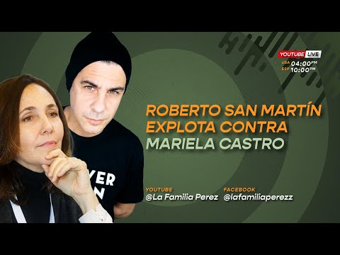 Roberto San Martin explota contra Mariela Castro