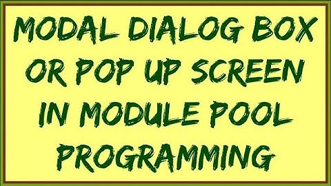 Modal Dialog box in Module Pool Programming | Pop Up screen in ABAP | Modal Dialog Box in ABAP