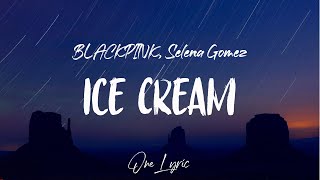 BLACKPINK, Selena Gomez - Ice Cream (Lyrics) | One Lyric