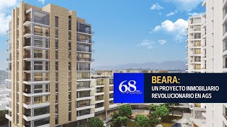 Beara: un Proyecto Inmobiliario Revolucionario en Aguascalientes