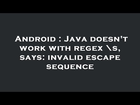 Android : Java doesn't work with regex \s, says: invalid escape sequence